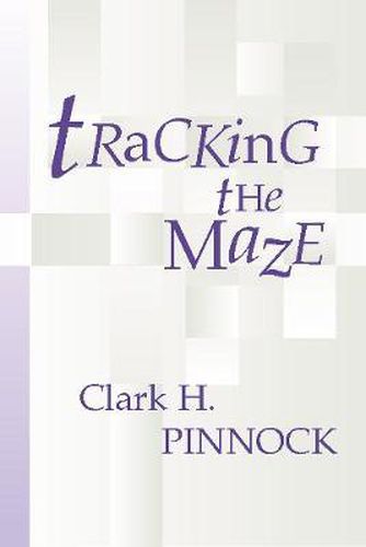 Cover image for Tracking the Maze: Finding Our Way Through Modern Theology from an Evangelical Perspective