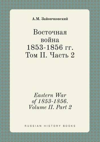 Cover image for Eastern War of 1853-1856. Volume II. Part 2