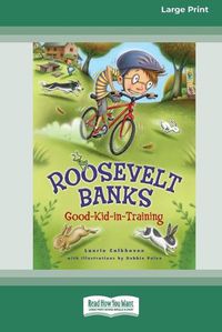 Cover image for Roosevelt Banks: Good-Kid-in-Training [16pt Large Print Edition]