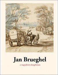 Cover image for Jan Brueghel: A magnificent draughtsman