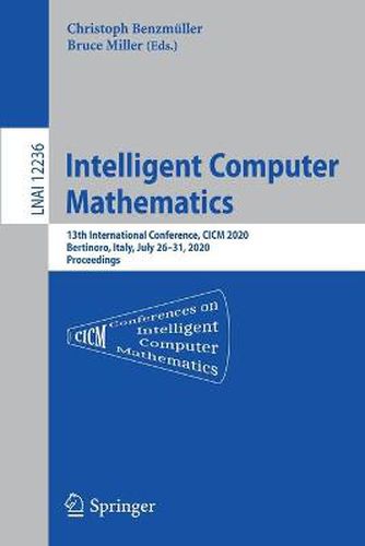 Cover image for Intelligent Computer Mathematics: 13th International Conference, CICM 2020, Bertinoro, Italy, July 26-31, 2020, Proceedings