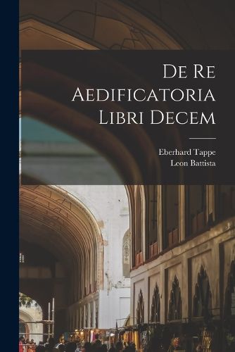Cover image for De re aedificatoria libri decem