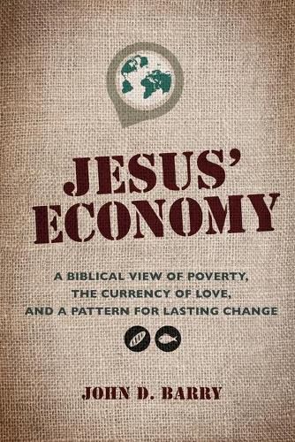 Cover image for Jesus' Economy: A Biblical View of Poverty, the Currency of Love, and a Pattern for Lasting Change