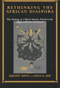 Cover image for Rethinking the African Diaspora: The Making of a Black Atlantic World in the Bight of Benin and Brazil