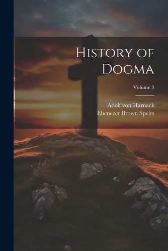 Cover image for History of Dogma; Volume 3