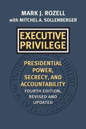 Executive Privilege: Presidential Power, Secrecy, and Accountability