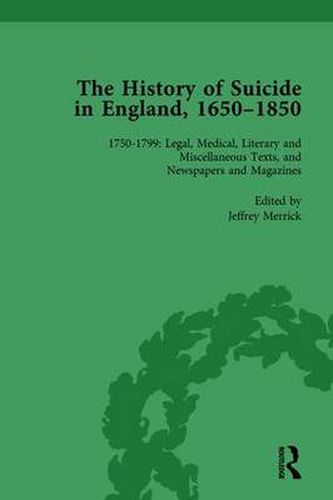 The History of Suicide in England, 1650-1850: Volume 6 1750-1799: Legal, Medical, Literary and Miscellaneous Texts, and Newspapers and Magazines