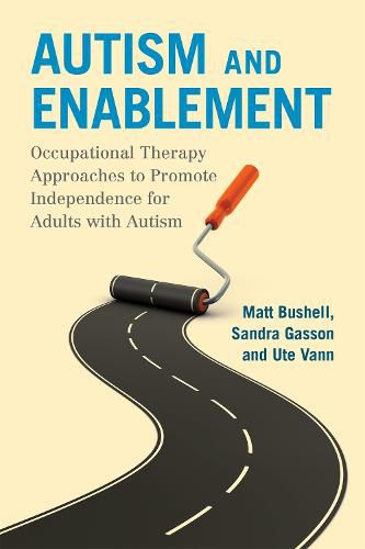 Cover image for Autism and Enablement: Occupational Therapy Approaches to Promote Independence for Adults with Autism
