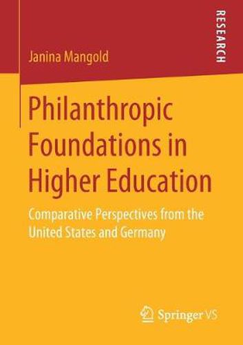 Cover image for Philanthropic Foundations in Higher Education: Comparative Perspectives from the United States and Germany