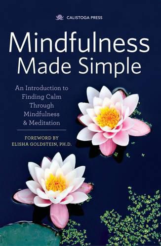 Cover image for Mindfulness Made Simple: An Introduction to Finding Calm Through Mindfulness and Meditation