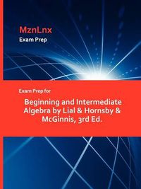 Cover image for Exam Prep for Beginning and Intermediate Algebra by Lial & Hornsby & McGinnis, 3rd Ed.