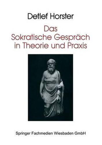 Das Sokratische Gesprach in Theorie Und Praxis