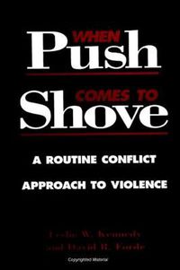 Cover image for When Push Comes to Shove: A Routine Conflict Approach to Violence