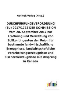 Cover image for DURCHFUEHRUNGSVERORDNUNG (EU) 2017/1772 DER KOMMISSION vom 28. September 2017 zur Eroeffnung und Verwaltung von Zollkontingenten der Union fur bestimmte landwirtschaftliche Erzeugnisse, landwirtschaftliche Verarbeitungserzeugnisse und Fischereierzeugnisse m