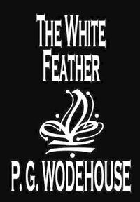 Cover image for The White Feather by P. G. Wodehouse, Fiction, Literary