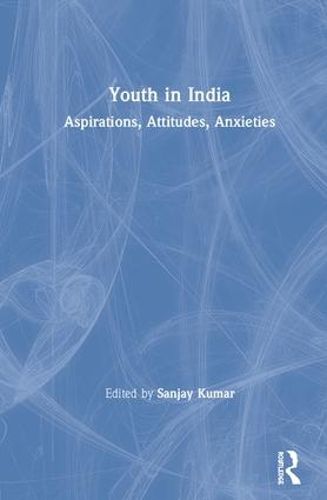 Cover image for Youth in India: Aspirations, Attitudes, Anxieties