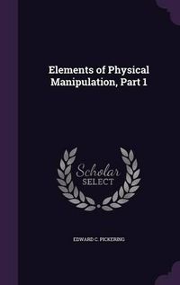 Cover image for Elements of Physical Manipulation, Part 1