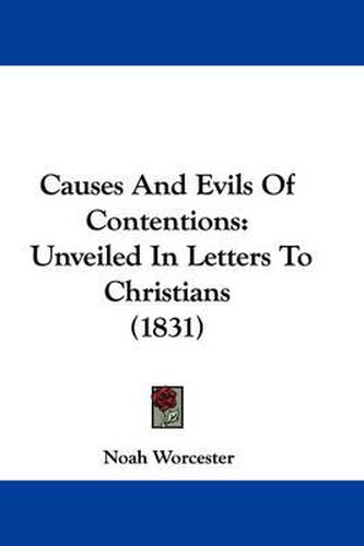 Cover image for Causes And Evils Of Contentions: Unveiled In Letters To Christians (1831)