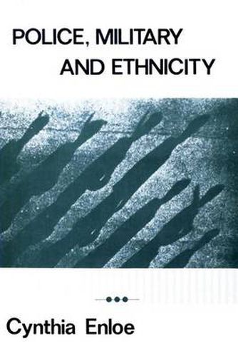 Cover image for Police, Military and Ethnicity: Foundations of State Power