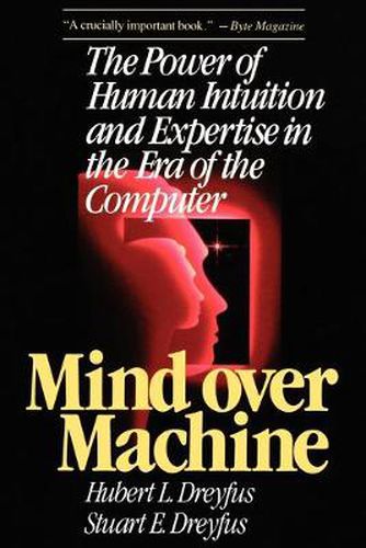 Cover image for Mind over Machine: The Power of Human Intuition and Expertise in the Era of the Computer