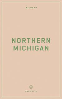 Cover image for Wildsam Field Guides: Northern Michigan