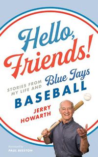 Cover image for Hello, Friends!: Stories from My Life and Blue Jays Baseball