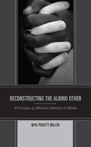 Cover image for Deconstructing the Albino Other: A Critique of Albinism Identity in Media