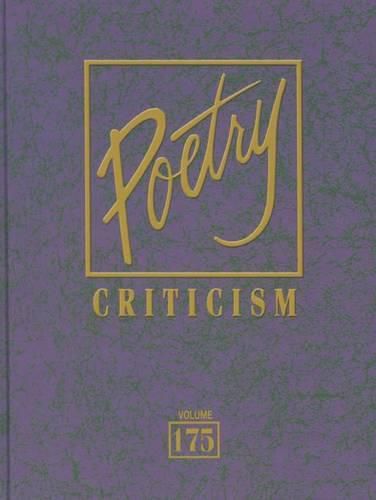 Poetry Criticism: Excerpts from Criticism of the Works of the Most Significant and Widely Studied Poets of World Literature