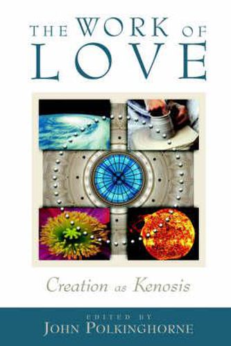 Cover image for The Work of Love: Creation as Kenosis