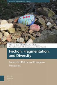 Cover image for Friction, Fragmentation, and Diversity: Localized Politics of European Memories
