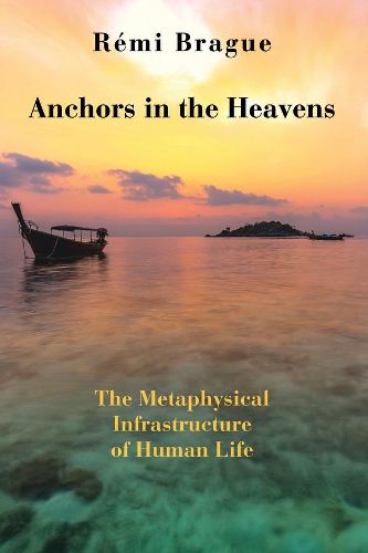 Cover image for Anchors in the Heavens - The Metaphysical Infrastructure of Human Life