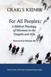 Cover image for For All Peoples: A Biblical Theology of Missions in the Gospels and Acts