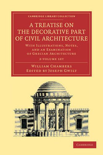 Cover image for A Treatise on the Decorative Part of Civil Architecture 2 Volume Set: With Illustrations, Notes, and an Examination of Grecian Architecture