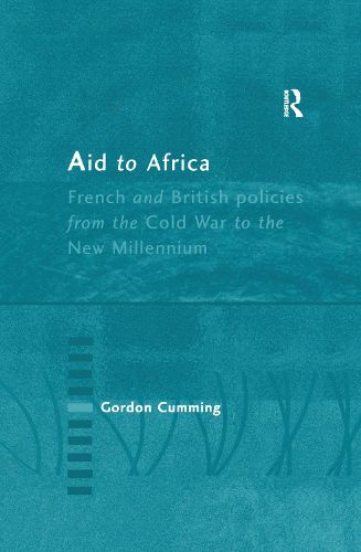 Cover image for Aid to Africa: French and British Policies from the Cold War to the New Millennium