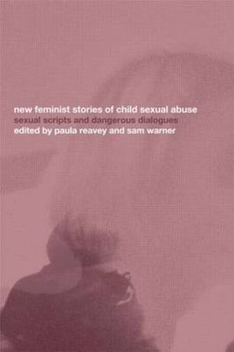 Cover image for New Feminist Stories of Child Sexual Abuse: Sexual scripts and dangerous dialogues