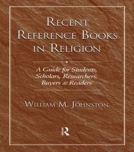 Recent Reference Books in Religion: A Guide for Students, Scholars, Researchers, Buyers, & Readers