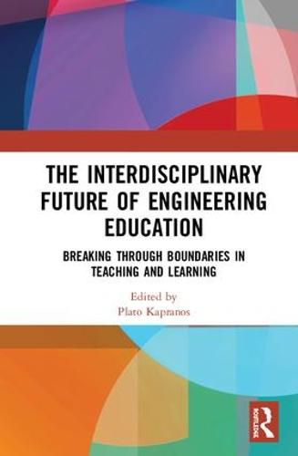 Cover image for The Interdisciplinary Future of Engineering Education: Breaking Through Boundaries in Teaching and Learning