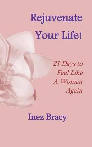 Cover image for Rejuvenate Your Life: 21 Days to Feel Like a Woman Again
