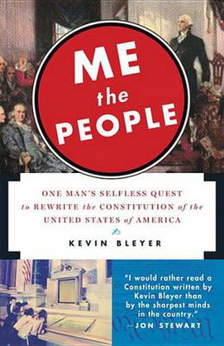 Cover image for Me the People: One Man's Selfless Quest to Rewrite the Constitution of the United States of America