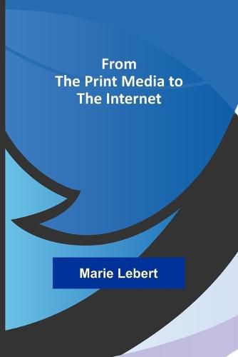 Cover image for From the Print Media to the Internet