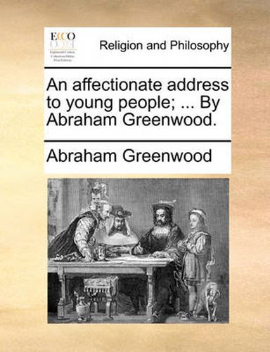 Cover image for An Affectionate Address to Young People; ... by Abraham Greenwood.