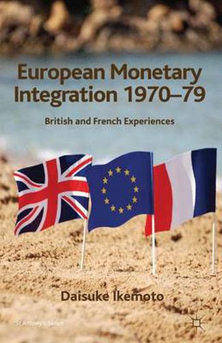 Cover image for European Monetary Integration 1970-79: British and French Experiences