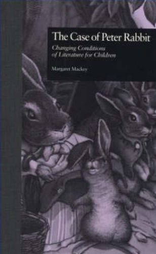 Cover image for The Case of Peter Rabbit: Changing Conditions of Literature for Children