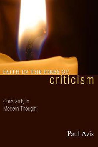 Cover image for Faith in the Fires of Criticism: Christianity in Modern Thought