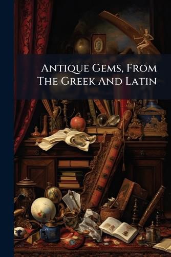 Cover image for Antique Gems, From The Greek And Latin