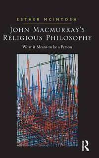 Cover image for John Macmurray's Religious Philosophy: What it Means to be a Person