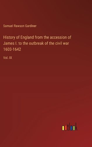 Cover image for History of England from the accession of James I. to the outbreak of the civil war 1603-1642