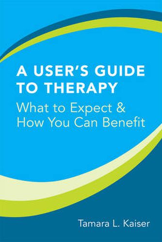 Cover image for A User's Guide to Therapy: What to Expect and How You Can Benefit