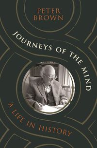 Cover image for Journeys of the Mind: A Life in History