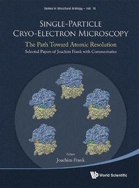 Cover image for Single-particle Cryo-electron Microscopy: The Path Toward Atomic Resolution/ Selected Papers Of Joachim Frank With Commentaries